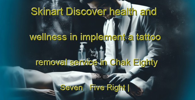 Skinart Discover health and wellness in implement a tattoo removal service in Chak Eighty Seven   Five Right | RemovalTraining | RemovalClasses | SkinartTraining-Pakistan